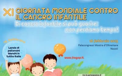 XI Giornata Mondiale contro il Cancro Infantile: “Di cancro infantile si può guarire, non perdiamo tempo” 15 – 16 febbraio 2013